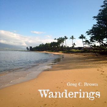 Greg C. Brown - Wanderings