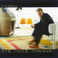 Vinny - Até você chegar…