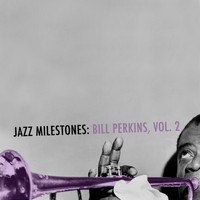 Bill Perkins - Jazz Milestones: Bill Perkins, Vol. 2