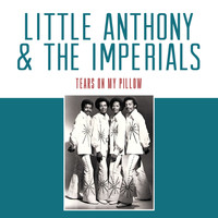 Little Anthony & The Imperials - Tears on My Pillow