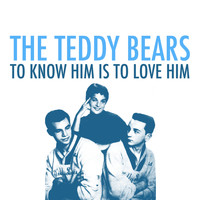 The Teddy Bears - To Know Him Is to Love Him