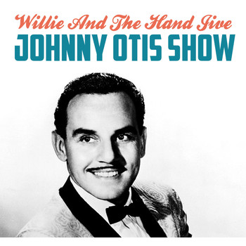Johnny Otis Show - Willie and the Hand Jive