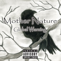 Mother Nature - Global Warning (Explicit)