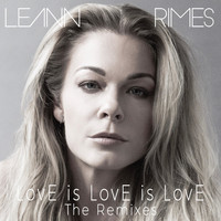 LeAnn Rimes - Love Is Love Is Love (The Remixes)