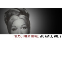 Sue Raney - Please Hurry Home: Sue Raney, Vol. 2