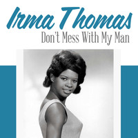 Irma Thomas - Don't Mess with My Man