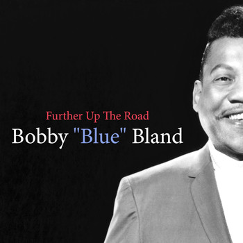 Bobby "Blue" Bland - Further up the Road