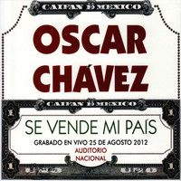 Oscar Chávez - Se Vende Mi País En Vivo Desde el Auditorio Nacional