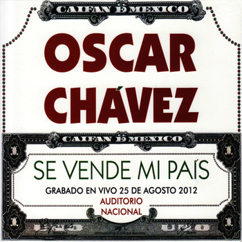 Oscar Chávez - Se Vende Mi País En Vivo Desde el Auditorio Nacional