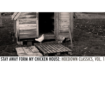 Various Artists - Stay Away from My Chicken House: Hoedown Classics, Vol. 1