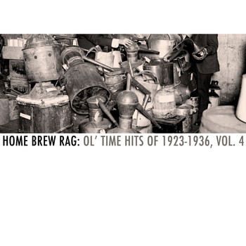 Various Artists - Home Brew Rag: Ol' Time Hits of 1923 - 1936, Vol. 4