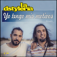 La Dstylería - Yo Tengo Mis Motivos