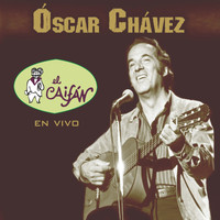 Oscar Chávez - Oscar Chávez El Caifán (En Vivo)