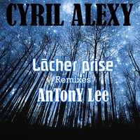 Cyril Alexy - Lâcher prise (Remixes)