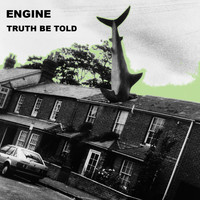 Engine - Truth Be Told