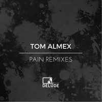 Tom Almex - Pain Remixes