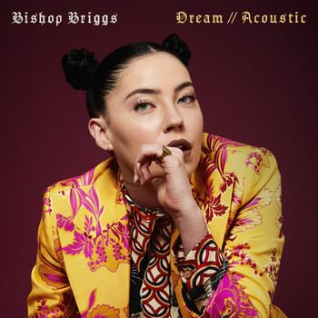 Bishop Briggs - Dream (Acoustic)