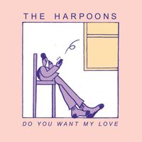 The Harpoons - Do You Want My Love
