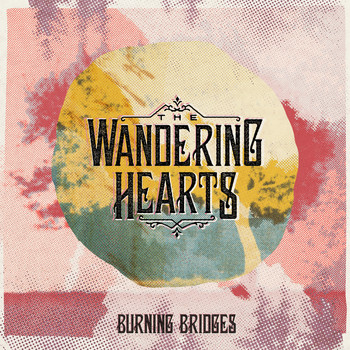 The Wandering Hearts - Burning Bridges