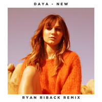 Daya - New (Ryan Riback Remix [Explicit])