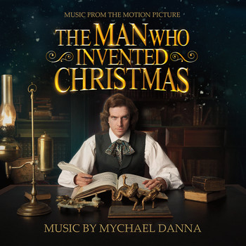 Mychael Danna - The Man Who Invented Christmas (Original Motion Picture Soundtrack)