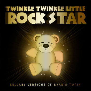 Twinkle Twinkle Little Rock Star - Lullaby Versions of Shania Twain