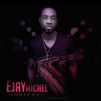 Ejay Michel - Addicted