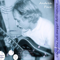 Andrea Pace - Canzoni nel mezzo dell'amore