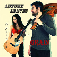 Autumn Leaves - Against the Grain