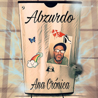 Abzurdo - Ana Crónica