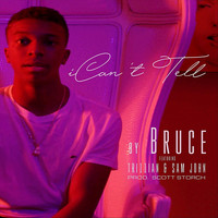 Bruce - I Can't Tell (feat. Tri11ian & Sam John)