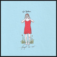 No Better - Forget Me Not