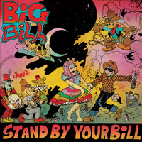Big Bill - Stand By Your Bill
