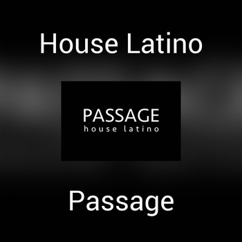 Passage - House Latino