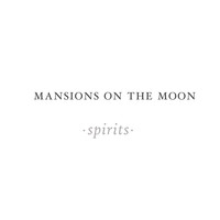 Mansions On The Moon - Spirits