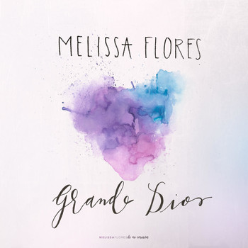 Melissa Flores - Grande Dios