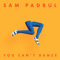 Sam Padrul - You Can't Dance