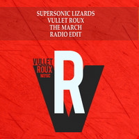 Supersonic Lizards, Vullet Roux - The March (Radio Edit)