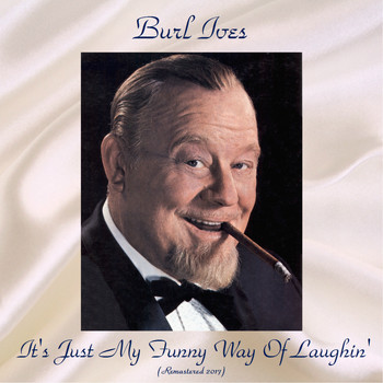 Burl Ives - It's Just My Funny Way Of Laughin' (Remastered 2017)