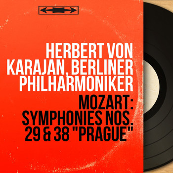 Herbert von Karajan, Berliner Philharmoniker - Mozart: Symphonies Nos. 29 & 38 "Prague" (Mono Version)