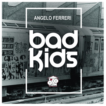 Angelo Ferreri - Bad Kids