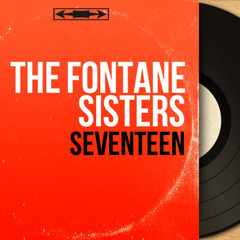 The Fontane Sisters - Seventeen (Mono Version)