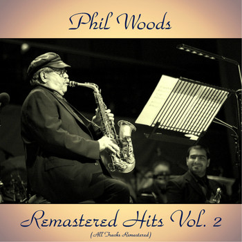 Phil Woods - Remastered Hits Vol. 2 (All Tracks Remastered)