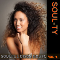 Soul-Ty - Soulful Disco House, Vol. 3