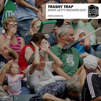Trashy Trap - Jaiyen (Jetty Rachers Edit)