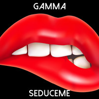 Gamma - Seduceme