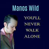 Manos Wild - You'll Never Walk Alone