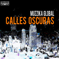 Muzzika Global - Calles Oscuras