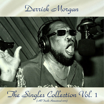 Derrick Morgan - The Singles Collection Vol. 1 (Remastered 2017)