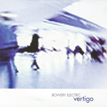 Bowery Electric - Vertigo